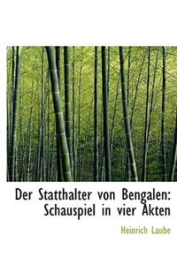 Der Statthalter Von Bengalen: Schauspiel in Vier Akten (Large Print Edition)