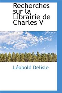 Recherches Sur La Librairie de Charles V. Partie II