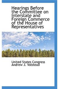 Hearings Before the Committee on Interstate and Foreign Commerce of the House of Representatives