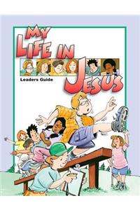 My Life in Jesus Leaders Guide