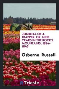 Journal of a Trapper: Or, Nine Years in the Rocky Mountains, 1834-1843