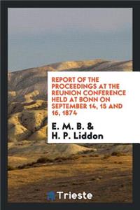 Report of the Proceedings at the Reunion Conference, Tr. from the Germ. of Professor Reusch by E ...