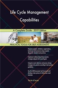 Life Cycle Management Capabilities A Complete Guide - 2019 Edition
