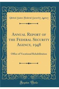 Annual Report of the Federal Security Agency, 1948: Office of Vocational Rehabilitation (Classic Reprint)