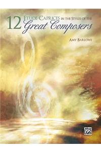 12 Etude-Caprices in Styles of the Great Composers