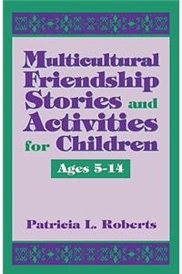 Multicultural Friendship Stories and Activities for Children Ages 5-14