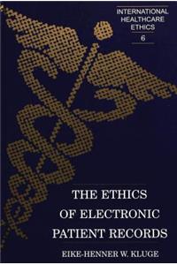 The Ethics of Electronic Patient Records / Eike-Henner W. Kluge.
