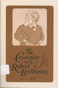 Complete Works of Robert Browning, Volume XII