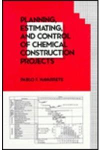 Planning, Estimating and Control of Chemical Construction Projects