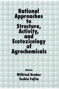 Rational Approaches to Structure, Activity, and Ecotoxicology of Agrochemicals