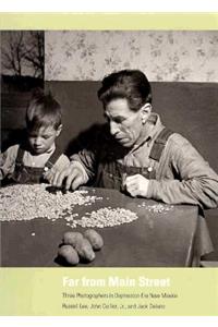 Far from Main Street: Three Photographers in Depression-Era New Mexico