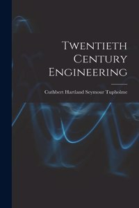 Twentieth Century Engineering