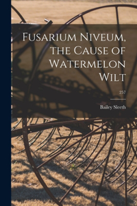 Fusarium Niveum, the Cause of Watermelon Wilt; 257