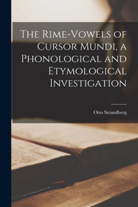 Rime-vowels of Cursor Mundi, a Phonological and Etymological Investigation