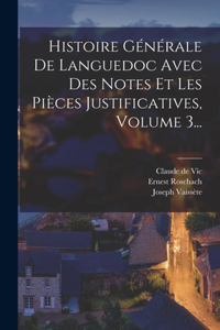 Histoire Générale De Languedoc Avec Des Notes Et Les Pièces Justificatives, Volume 3...