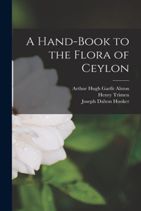 Hand-Book to the Flora of Ceylon