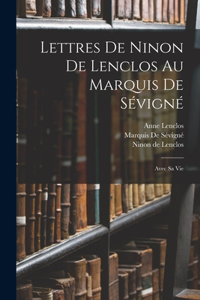 Lettres De Ninon De Lenclos Au Marquis De Sévigné