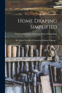 Home Draping Simplified; the Ymass Methods of Cutting and Making Draperies ..