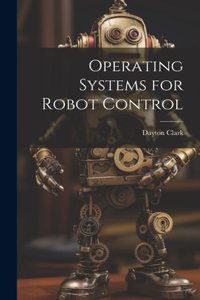 Operating Systems for Robot Control