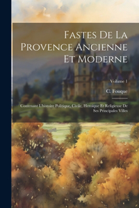 Fastes De La Provence Ancienne Et Moderne