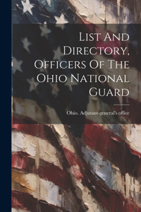 List And Directory, Officers Of The Ohio National Guard