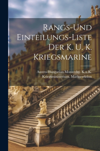 Rangs-und Einteilungs-liste Der K. U. K. Kriegsmarine