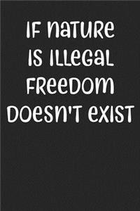 If Nature Is Illegal Freedom Doesn't Exist