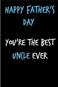 Happy Father's Day You're the Best Uncle Ever