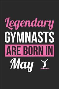 Gymnastics Notebook - Legendary Gymnasts Are Born In May Journal - Birthday Gift for Gymnast Diary