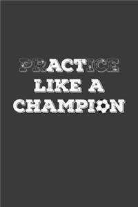 Practice Like A Champion