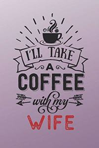 I'll Take a Coffee With My Wife
