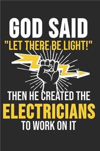 God Said Let There Be Light Then He Created The Electricians To Work On It