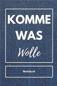 Komme Was Wolle Notizbuch