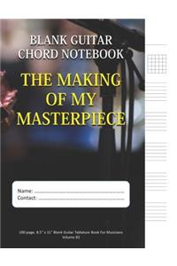 The Making Of My Masterpiece - Blank Guitar Chord Notebook