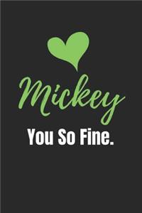 Mickey You So Fine