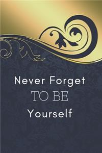 Never Forget To Be Yourself