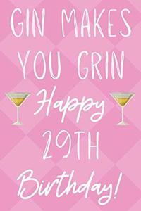 Gin Makes You Grin Happy 29th Birthday