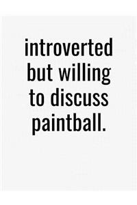 Introverted But Willing To Discuss Paintball
