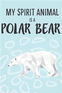 My Spirit Animal Is A Polar Bear