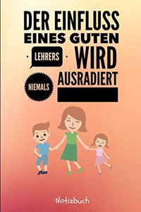 Der Einfluss Eines Guten Lehrers Wird Niemals Ausradiert Notizbuch