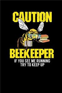 Caution - Beekeeper If You See Me Running Try To Keep Up