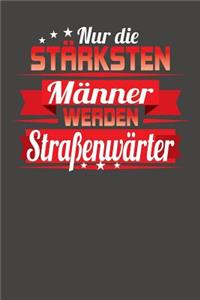 Nur die stärksten Männer werden Straßenwärter