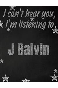 I can't hear you, I'm listening to J Balvin creative writing lined notebook