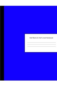 Half Blank & Half Lined Notebook: 600 Pages - Half College Ruled Lined & Sketchbook Paper - Blue Drawing & Writing Pad Journal - Assignments Class Notes Homework Study - Homeschool &