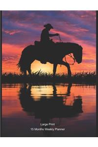 Large Print - 2020 - 15 Months Weekly Planner - I Love Horses - Long Trail Home On Horseback For A Cowboy