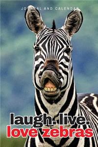Laugh. Live. Love Zebras