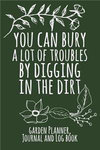 You Can Bury a Lot of Troubles by Digging in the Dirt
