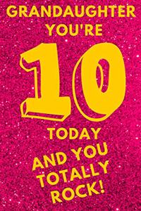 Grandaughter You're 10 Today and You Totally Rock!
