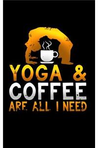 Yoga & Coffee Are All I Need