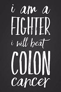 I Am a Fighter I Will Beat Colon Cancer